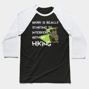 Funny Hiking Quote Baseball T-Shirt